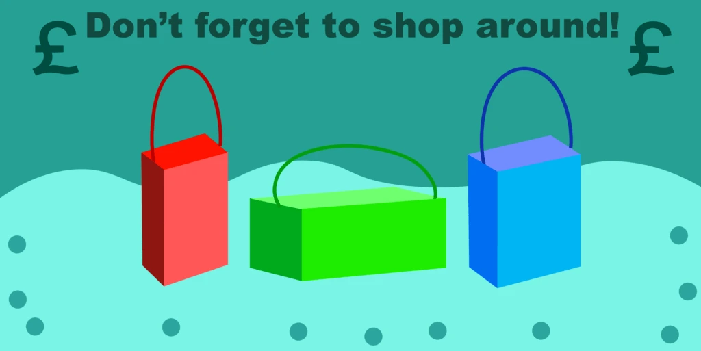 Don't forget to shop around