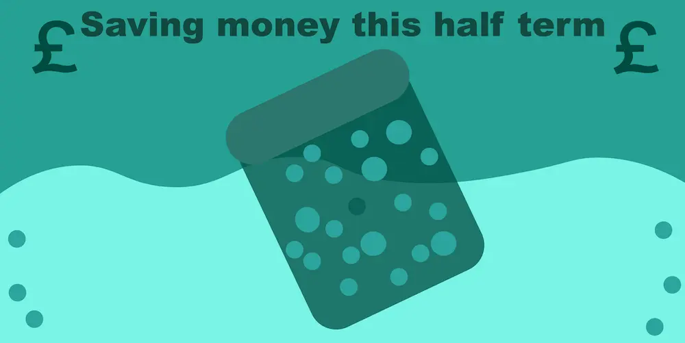 Saving money this half term